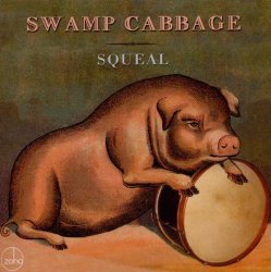 Swamp Cabbage - Squeal