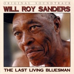 Will Roy Sanders - The Last Living Bluesman