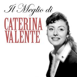 Caterina Valente - Il Meglio di Caterina Valente