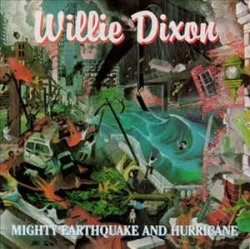 Willie Dixon - Mighty Earthquake & Hurricane