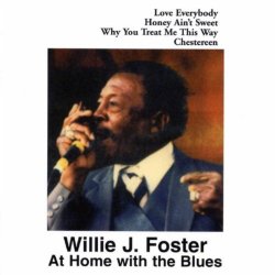 Willie J. Foster - At Home With The Blues