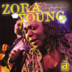 Zora Young - Tore Up From The Floor Up
