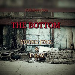 Young Jynx & T - Raz - The Bottom [Explicit]