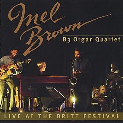 Mel Brown B3 Organ Quartet - Live At the Britt Festival