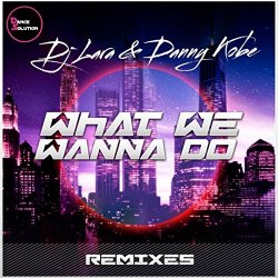 DJ Lara and Danny Kobe - What We Wanna Do - Remixes (Jumpin Jack's Horny Remix)
