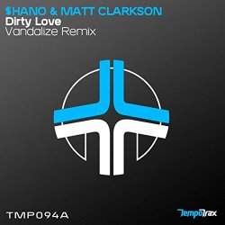 Shano and Matt Clarkson - Dirty Love (Vandalize Remix)