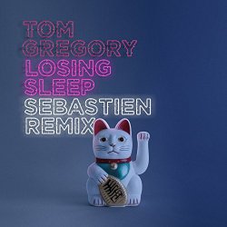 Tom Gregory - Losing Sleep (Sebastien Remix)