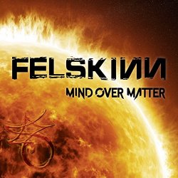 Felskinn - Mind over Matter