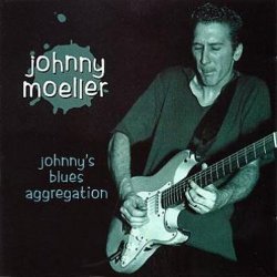 Johnny Moeller - Johnny's Blues Aggregation [Import USA]