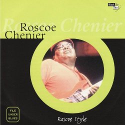 Roscoe Chenier - Roscoe Style