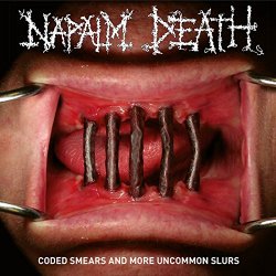 Napalm Death - Coded Smears And More Uncommon Slurs [Explicit]