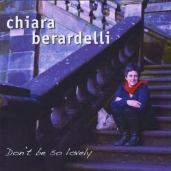 Chiara Berardelli - Don't Be So Lovely