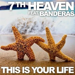 Banderas - This Is Your Life (feat. Banderas) [7th Heaven Club Mix]