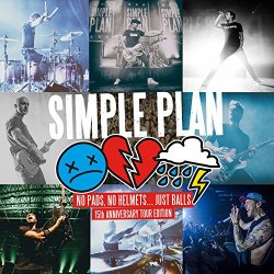 Simple Plan - No Pads, No Helmets...Just Balls (15th Anniversary Tour Edition)