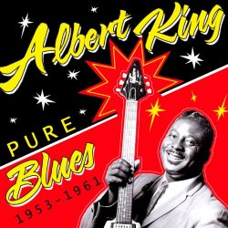 Albert King - Pure Blues 1953-1961