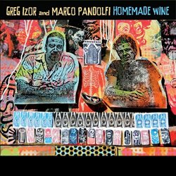 Greg Izor & Marco Pandolfi - Homemade Wine