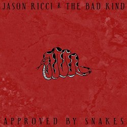Jason Ricci & The Bad Kind - Approved by Snakes [Explicit]