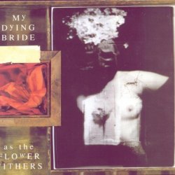 My Dying Bride - As The Flowers Withers