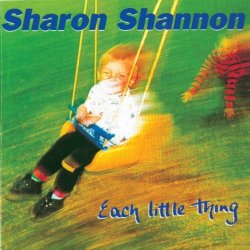Sharon Shannon - Each Little Thing (Diarmuid's March)