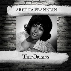 Aretha Franklin - The Origins