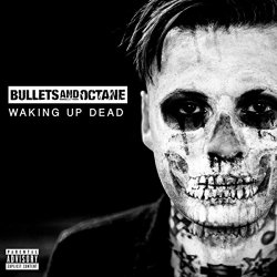 Bullets & Octane - Waking Up Dead