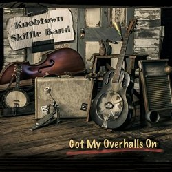 Knobtown Skiffle Band - Got My Overhalls On