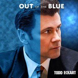 Todd Eckart - Out of the Blue