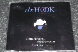 Dr. Hook - A Little Bit More / Sylvia's Mother / If Not You By Dr. Hook (0001-01-01)