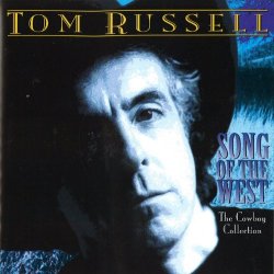 Tom Russell - Song Of The West - The Cowboy Collection