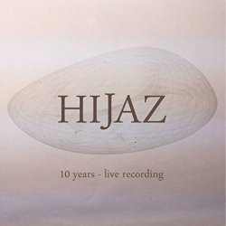 Hijaz - 10 Years - Live Recording