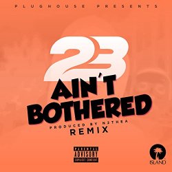23 Unofficial - Ain't Bothered (Sammy Porter Remix)