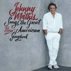   - Johnny Mathis Sings The Great New American Songbook