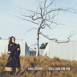 Anne-Claire - I Still Look for You