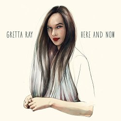Gretta Ray - Here and Now