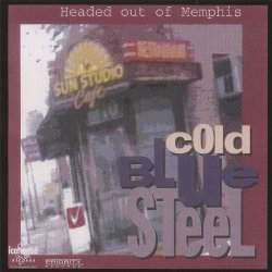 Cold Blue Steel - Headed Out of Memphis