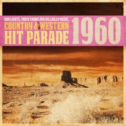   - Dim Lights, Thick Smoke and Hillbilly Music, Country & Western Hit Parade 1960