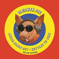Blodwyn Pig - Ahead Rings Out / Getting to This (Deluxe Edition)