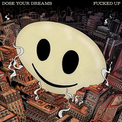 Fucked Up - Dose Your Dreams [Explicit]