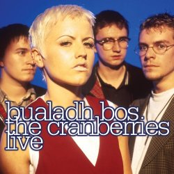 Cranberries, The - Bualadh Bos: The Cranberries Live