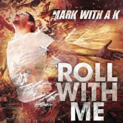 Mark With A K - Roll With Me