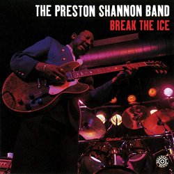 Preston Shannon Band - Break The Ice