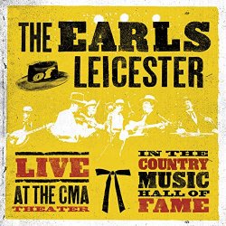 Earls Of Leicester, The - Live At The CMA Theater In The Country Music Hall Of Fame