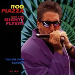 Tough and Tender by Piazza Rod & The Mighty Flyers (1997-07-08)
