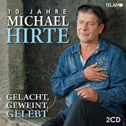 Michael Hirte - Gelacht,Geweint,Gelebt-10 Jahre Michael Hirte [Import allemand]