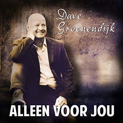 Dave Groenendijk - Alleen voor jou