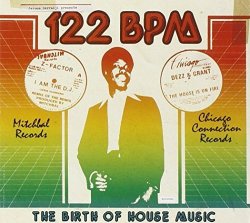 Mitchbal Records & Chicago Connection Records - 122 Bpm: The Birth Of House Music - by Mitchbal Records & Chicago Connection Records