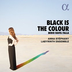 Berio, Ravel & Falla: Black Is the Colour