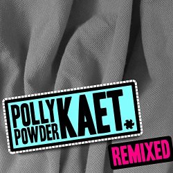 Polly Powder - Kaet (Assuc Remix)