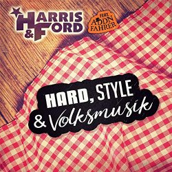 Harris and Ford feat - Hard, Style & Volksmusik (feat. Addnfahrer)