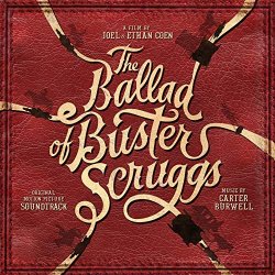   - The Ballad of Buster Scruggs (Original Motion Picture Soundtrack)
